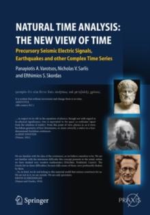 Natural Time Analysis: The New View of Time : Precursory Seismic Electric Signals, Earthquakes and other Complex Time Series