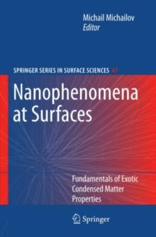 Nanophenomena at Surfaces : Fundamentals of Exotic Condensed Matter Properties