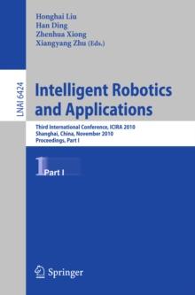 Intelligent Robotics and Applications : Third International Conference, ICIRA 2010, Shanghai, China, November 10-12, 2010. Proceedings, Part I