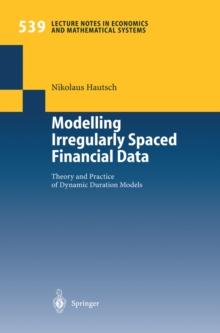 Modelling Irregularly Spaced Financial Data : Theory and Practice of Dynamic Duration Models