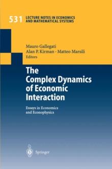 The Complex Dynamics of Economic Interaction : Essays in Economics and Econophysics