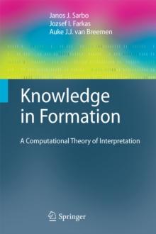 Knowledge in Formation : A Computational Theory of Interpretation