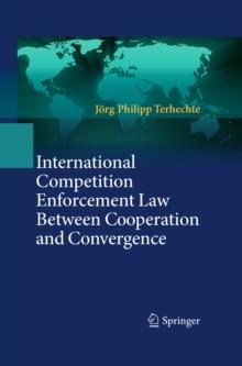 International Competition Enforcement Law Between Cooperation and Convergence