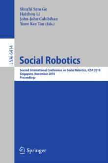 Social Robotics : Second International Conference on Social Robotics, ICSR 2010, Singapore, November 23-24, 2010. Proceedings