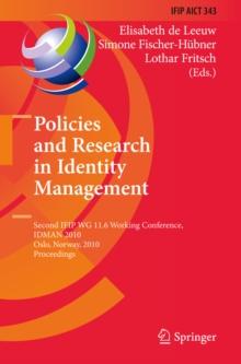 Policies and Research in Identity Management : Second IFIP WG 11.6 Working Conference, IDMAN 2010, Oslo, Norway, November 18-19, 2010, Proceedings