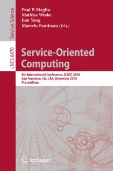 Service-Oriented Computing : 8th International Conference, ICSOC 2010, San Francisco, CA, USA, December 7-10, 2010. Proceedings