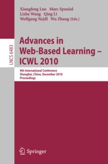 Advances in Web-Based Learning - ICWL 2010 : 9th International Conference, Shanghai, China, December 8-10, 2010, Proceedings