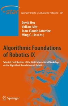 Algorithmic Foundations of Robotics IX : Selected Contributions of the Ninth International Workshop on the Algorithmic Foundations of Robotics