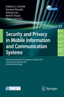 Security and Privacy in Mobile Information and Communication Systems : Second International ICST Conference, MobiSec 2010, Catania, Sicily, Italy, May 27-28, 2010, Revised Selected Papers