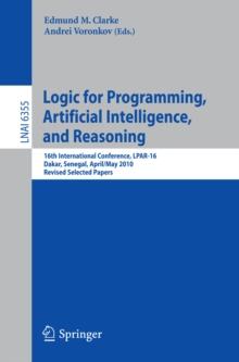 Logic for Programming, Artificial Intelligence, and Reasoning : 16th International Conference, LPAR-16, Dakar, Senegal, April 25--May 1, 2010, Revised Selected Papers