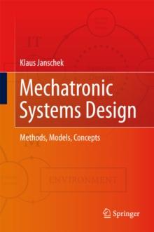 Mechatronic Systems Design : Methods, Models, Concepts