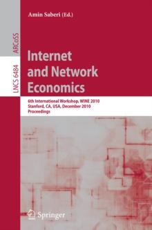 Internet and Network Economics : 6th International Workshop, WINE 2010, Stanford, CA, USA, December 13-17, 2010, Proceedings