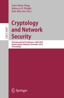 Cryptology and Network Security : 9th International Conference, CANS 2010, Kuala Lumpur, Malaysia, December 12-14, 2010, Proceedings