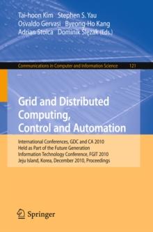 Grid and Distributed Computing, Control and Automation : International Conferences, GDC and CA 2010, Held as Part of the Future Generation Information Technology Conference, FGIT 2010, Jeju Island, Ko