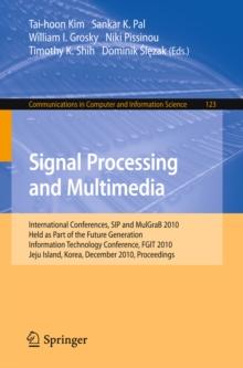 Signal Processing and Multimedia : International Conferences, SIP and MulGraB 2010, Held as Part of the Future Generation Information Technology Conference, FGIT 2010, Jeju Island, Korea, December 13-