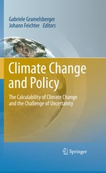 Climate Change and Policy : The Calculability of Climate Change and the Challenge of Uncertainty