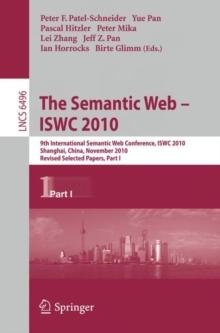 The Semantic Web - ISWC 2010 : 9th International Semantic Web Conference, ISWC 2010, Shanghai, China, November 7-11, 2010, Revised Selected Papers, Part I