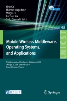 Mobile Wireless Middleware, Operating Systems, and Applications : Third International Conference, Mobilware 2010, Chicago, IL, USA, June 30 - July 2, 2010, Revised Selected Papers