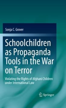 Schoolchildren as Propaganda Tools in the War on Terror : Violating the Rights of Afghani Children under International Law