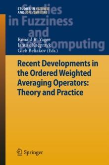 Recent Developments in the Ordered Weighted Averaging Operators: Theory and Practice