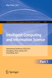 Intelligent Computing and Information Science : International Conference, ICICIS 2011, Chongqing, China, January 8-9, 2011. Proceedings, Part I