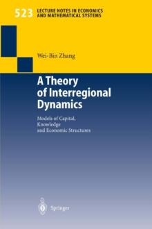 A Theory of Interregional Dynamics : Models of Capital, Knowledge and Economic Structures