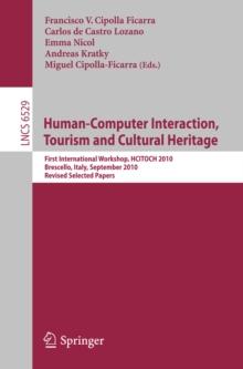 Human Computer Interaction, Tourism and Cultural Heritage : First International Workshop, HCITOCH 2010, Brescello, Italy, September 7-8, 2010 Revised Selected Papers