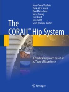 The CORAIL(R) Hip System : A Practical Approach Based on 25 Years of Experience