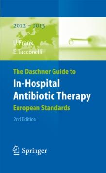 The Daschner Guide to In-Hospital Antibiotic Therapy : European Standards