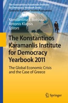 The Konstantinos Karamanlis Institute for Democracy Yearbook 2011 : The Global Economic Crisis and the Case of Greece