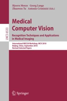 Medical Computer Vision : Recognition Techniques and Applications in Medical Imaging