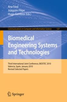 Biomedical Engineering Systems and Technologies : Third International Joint Conference, BIOSTEC 2010, Valencia, Spain, January 20-23, 2010, Revised Selected Papers