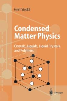 Condensed Matter Physics : Crystals, Liquids, Liquid Crystals, and Polymers