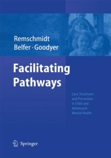 Facilitating Pathways : Care, Treatment and Prevention in Child and Adolescent Mental Health