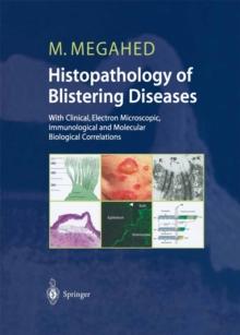 Histopathology of Blistering Diseases : With Clinical, Electron Microscopic, Immunological and Molecular Biological Correlations Textbook and Atlas