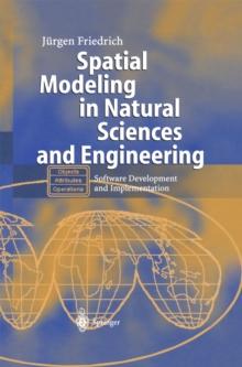 Spatial Modeling in Natural Sciences and Engineering : Software Development and Implementation