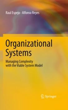 Organizational Systems : Managing Complexity with the Viable System Model