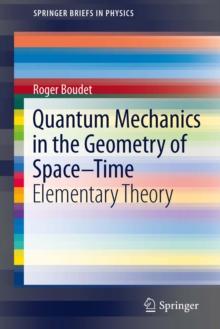 Quantum Mechanics in the Geometry of Space-Time : Elementary Theory