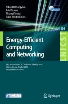 Energy-Efficient Computing and Networking : First International Conference, E-Energy 2010, First International ICST Conference, E-Energy 2010 Athens, Greece, October 14-15, 2010 Revised Selected Paper