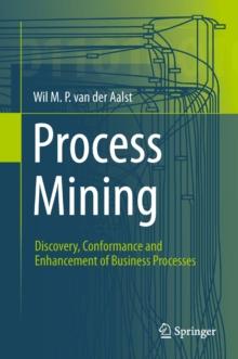 Process Mining : Discovery, Conformance and Enhancement of Business Processes