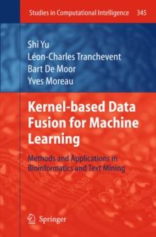 Kernel-based Data Fusion for Machine Learning : Methods and Applications in Bioinformatics and Text Mining