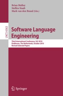 Software Language Engineering : Third International Conference, SLE 2010, Eindhoven, The Netherlands, October 12-13, 2010, Revised Selected Papers