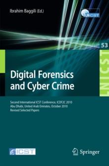 Digital Forensics and Cyber Crime : Second International ICST Conference, ICDF2C 2010, Abu Dhabi, United Arab Emirates, October 4-6, 2010, Revised Selected Papers