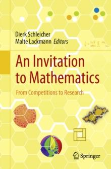 An Invitation to Mathematics : From Competitions to Research