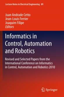 Informatics in Control, Automation and Robotics : Revised and Selected Papers from the International Conference on Informatics in Control, Automation and Robotics 2010