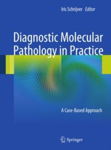 Diagnostic Molecular Pathology in Practice : A Case-Based Approach