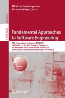 Fundamental Approaches to Software Engineering : 14th International Conference, FASE 2011, Held as Part of the Joint European Conference on Theory and Practice of Software, ETAPS 2011, Saarbrucken, Ge