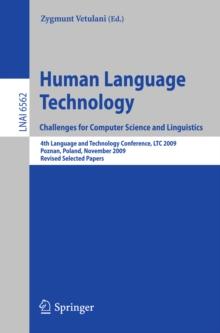 Human Language Technology. Challenges for Computer Science and Linguistics : 4th Language and Technology Conference, LTC 2009, Roznan, Poland, November 6-8, 2009, Revised Selected Papers