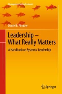 Leadership - What Really Matters : A Handbook on Systemic Leadership