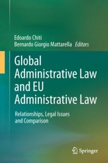 Global Administrative Law and EU Administrative Law : Relationships, Legal Issues and Comparison